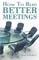 How To Run Better Meetings