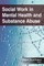 Social Work in Mental Health and Substance Abuse