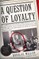 A Question of Loyalty