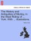The History and Antiquities of Morley, in the West Riding of ... York. with ... Illustrations.