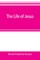 The life of Jesus