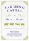 Farming Cattle for Meat and Dairy - With an Explanation of the Various Breeds and a Full and Detailed Veterinary Section by L. H. Archer