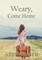 Weary, Come Home