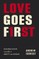 Love Goes First