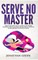 Serve No Master