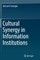 Cultural Synergy in Information Institutions