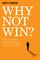 Why Not Win?
