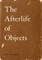 The Afterlife of Objects