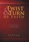 Twist & Turn of Faith