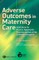 Adverse Outcomes in Maternity Care