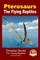 Pterosaurs - The Flying Reptiles
