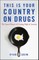 This Is Your Country on Drugs