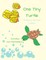 One Tiny Turtle