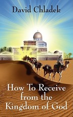 How To Receive from the Kingdom of God How To Receive from the Kingdom of God