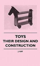 Toys - Their Design And Construction Toys - Their Design And Construction