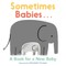 Sometimes Babies...