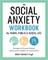 The Social Anxiety Workbook for Work, Public & Social Life