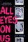 All Eyes on Us