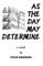 As the Day May Determine