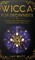 Wicca For Beginners