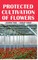 Protected Cultivation of Flowers