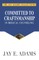 Committed to Craftsmanship In Biblical Counseling