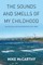 The Sounds and Smells of My Childhood