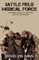 Battle Field Medical Force - Planning for 21St Century Medical Readiness