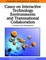 Cases on Interactive Technology Environments and Transnational Collaboration