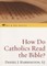 How Do Catholics Read the Bible?
