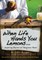 When Life Hands You Lemons ...