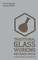 Traditional Glass Working Methods With Blowing, Heat, And Abrasion (Legacy Edition)