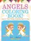 Angels Coloring Book! Discover These Variety Of Coloring Pages For Kids
