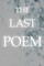 The Last Poem