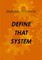 Define That System