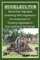 HUGELKULTUR - Raised Bed Vegetable Gardening With Hugelkultur; An Introduction To Growing Vegetables In Tree Cuttings And Turf Heaps