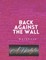 Back Against the Wall Workbook