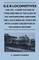 G.E.R Locomotives, 1900-1922 - A Brief Outline of Types Existing at the Close of 1922, Post-Grouping Additions and L.N.E.R Rebuilds, Together With a Short Description of the Famous 'Decapod'