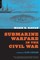 Submarine Warfare in the Civil War