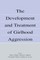 The Development and Treatment of Girlhood Aggression