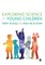 Exploring Science with Young Children