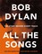 Bob Dylan: All the Songs