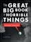 The Great Big Book of Horrible Things