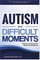 High-Functioning Autism and Difficult Moments