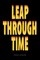 Leap Through Time