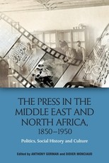 The Press in the Middle East and North Africa, 1850-1950 The Press in the Middle East and North Africa, 1850-1950