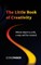 The Little Book of Creativity
