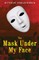 The Mask under My Face