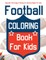 Football Coloring Book For Kids! Discover And Enjoy A Variety Of Coloring Pages For Kids!