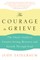 The Courage to Grieve